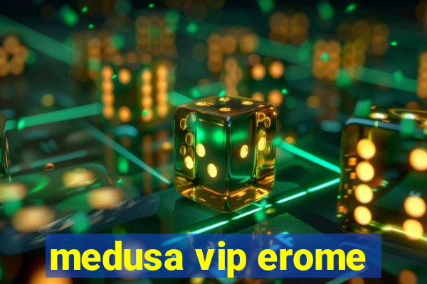 medusa vip erome